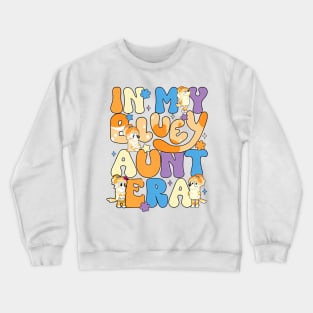 In my bluey aunt era Crewneck Sweatshirt